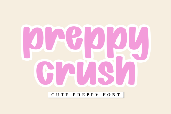Preppy Crush: A Friendly Typeface for Vibrant Projects